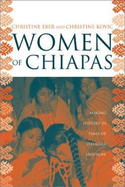 Women of Chiapas Making History in Times of Struggle and Hope  9780415945578 Front Cover