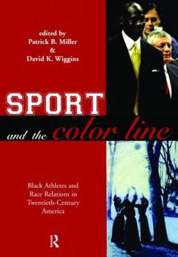 Sport and the Color Line Black Athletes and Race Relations in Twentieth Century America  9780415946117 Front Cover