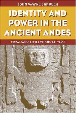 Identity and Power in the Ancient Andes Tiwanaku Cities Through Time  9780415946346 Front Cover