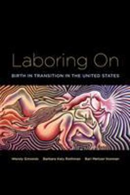 Laboring On Birth in Transition in the United States  9780415946636 Front Cover