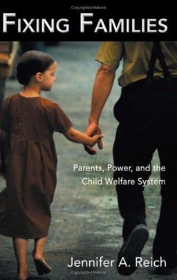 Fixing Families Parents, Power, and the Child Welfare System  9780415947275 Front Cover