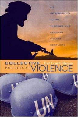 Collective Political Violence An Introduction to the Theories and Cases of Violent Conflicts  9780415947442 Front Cover