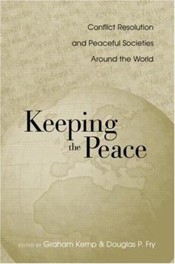 Keeping the Peace Conflict Resolution and Peaceful Societies Around the World  9780415947626 Front Cover