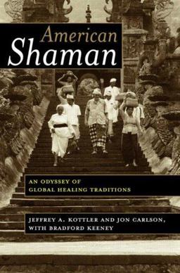 American Shaman An Odyssey of Global Healing Traditions  9780415948227 Front Cover