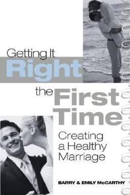 Getting It Right the First Time Creating a Healthy Marriage  9780415948296 Front Cover