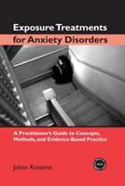 Exposure Treatments for Anxiety Disorders A Practitioner's Guide to Concepts, Methods, and Evidence-Based Practice  9780415948470 Front Cover