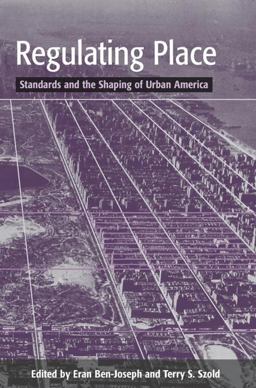 Regulating Place Standards and the Shaping of Urban America  9780415948753 Front Cover