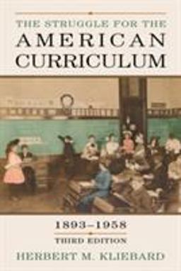 Struggle for the American Curriculum, 1893-1958 3rd 9780415948913 Front Cover