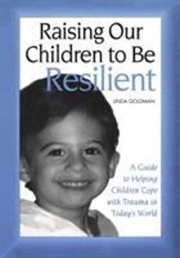 Raising Our Children to Be Resilient A Guide to Helping Children Cope with Trauma in Today's World  9780415949064 Front Cover