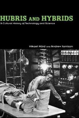 Hubris and Hybrids A Cultural History of Technology and Science  9780415949392 Front Cover
