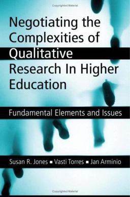 Negotiating the Complexities of Qualitative Research in Higher Education Fundamental Elements and Issues  9780415950558 Front Cover