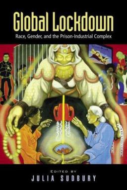Global Lockdown Race, Gender, and the Prison-Industrial Complex  9780415950572 Front Cover