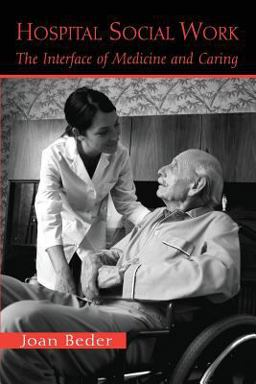 Hospital Social Work The Interface of Medicine and Caring  9780415950671 Front Cover
