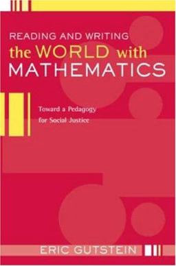 Reading and Writing the World with Mathematics Toward a Pedagogy for Social Justice  9780415950848 Front Cover