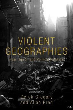 Violent Geographies Fear, Terror, and Political Violence  9780415951470 Front Cover