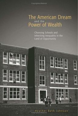 American Dream and the Power of Wealth Choosing Schools and Inheriting Inequality in the Land of Opportunity  9780415952392 Front Cover