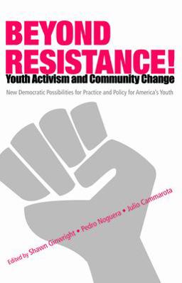 Beyond Resistance! Youth Activism and Community Change New Democratic Possibilities for Practice and Policy for America's Youth  9780415952514 Front Cover