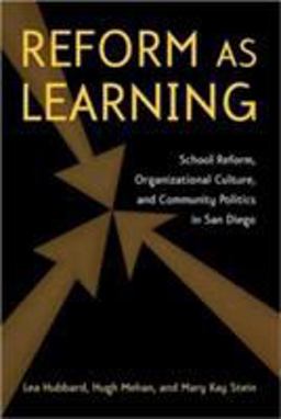 Reform As Learning School Reform, Organizational Culture, and Community Politics in San Diego  9780415953771 Front Cover