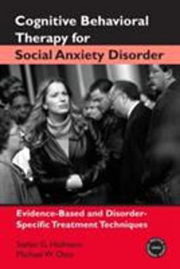 Cognitive Behavioral Therapy for Social Anxiety Disorder Evidence-Based and Disorder-Specific Treatment Techniques  9780415954037 Front Cover