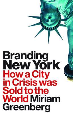 Branding New York How a City in Crisis Was Sold to the World  9780415954426 Front Cover