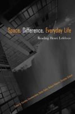 Space, Difference, Everyday Life Reading Henri Lefebvre  9780415954600 Front Cover