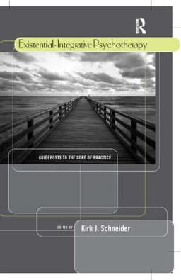 Existential-Integrative Psychotherapy Guideposts to the Core of Practice  9780415954716 Front Cover