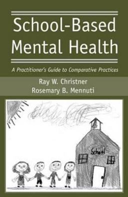 School-Based Mental Health A Practitioner's Guide to Comparative Practices  9780415955584 Front Cover