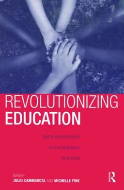 Revolutionizing Education Youth Participatory Action Research in Motion  9780415956161 Front Cover