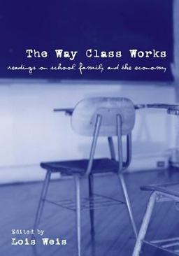 Way Class Works Readings on School, Family, and the Economy  9780415957083 Front Cover