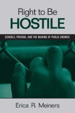 Right to Be Hostile Schools, Prisons, and the Making of Public Enemies  9780415957120 Front Cover