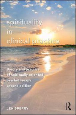 Spirituality in Clinical Practice Theory and Practice of Spiritually Oriented Psychotherapy 2nd 9780415957243 Front Cover