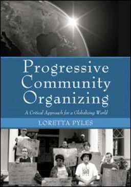 Progressive Community Organizing A Critical Approach for a Globalizing World  9780415957809 Front Cover