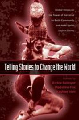 Telling Stories to Change the World Global Voices on the Power of Narrative to Build Community and Make Social Justice Claims  9780415960809 Front Cover