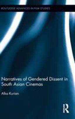 Narratives of Gendered Dissent in South Asian Cinemas  9780415961172 Front Cover