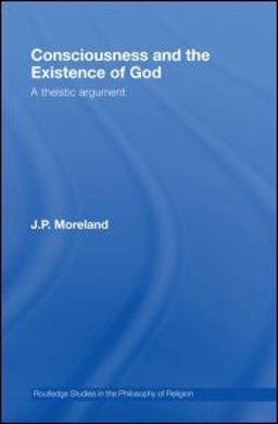 Consciousness and the Existence of God A Theistic Argument  9780415962407 Front Cover