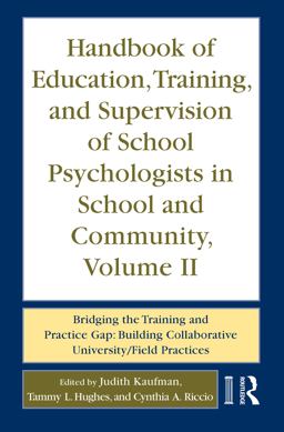 Handbook of Education, Training, and Supervision of School Psychologists in School and Community, Volume II Bridging the Training and Practice Gap: Building Collaborative University/Field Practices  9780415962797 Front Cover