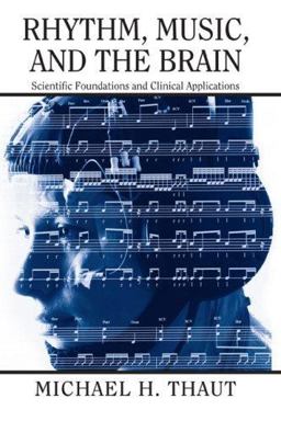 Rhythm, Music, and the Brain Scientific Foundations and Clinical Applications  9780415964753 Front Cover