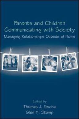 Parents and Children Communicating with Society Managing Relationships Outside of the Home  9780415964883 Front Cover