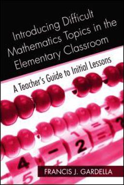 Introducing Difficult Mathematics Topics in the Elementary Classroom A Teacher's Guide to Initial Lessons  9780415965026 Front Cover