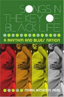 Songs in the Key of Black Life A Rhythm and Blues Nation  9780415965712 Front Cover