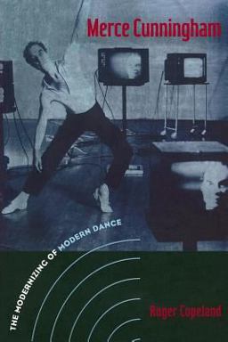 Merce Cunningham The Modernizing of Modern Dance  9780415965750 Front Cover