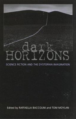 Dark Horizons Science Fiction and the Dystopian Imagination  9780415966146 Front Cover