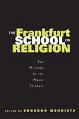 Frankfurt School on Religion Key Writings by the Major Thinkers  9780415966979 Front Cover