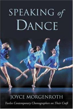 Speaking of Dance Twelve Contemporary Choreographers on Their Craft  9780415967990 Front Cover