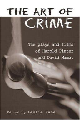 Art of Crime The Plays and Film of Harold Pinter and David Mamet  9780415968300 Front Cover