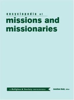Encyclopedia of Mission and Missionaries  9780415969482 Front Cover