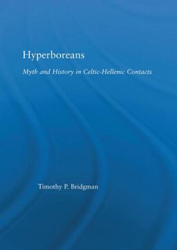 Hyperboreans Myth and History in Celtic-Hellenic Contacts  9780415969789 Front Cover