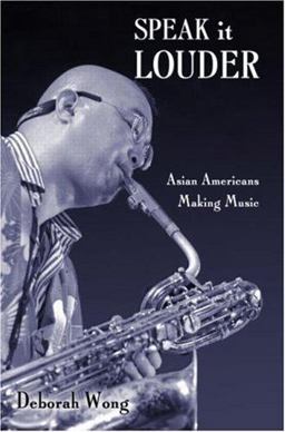 Speak It Louder Asian Americans Making Music  9780415970402 Front Cover
