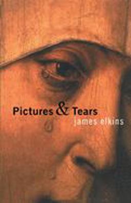 Pictures and Tears A History of People Who Have Cried in Front of Paintings  9780415970532 Front Cover