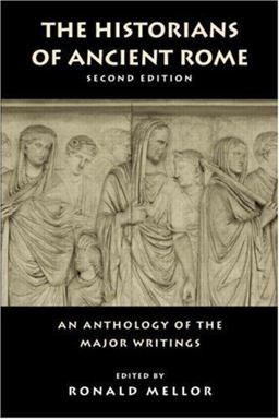 Historians of Ancient Rome An Anthology of the Major Writings 2nd 9780415971089 Front Cover